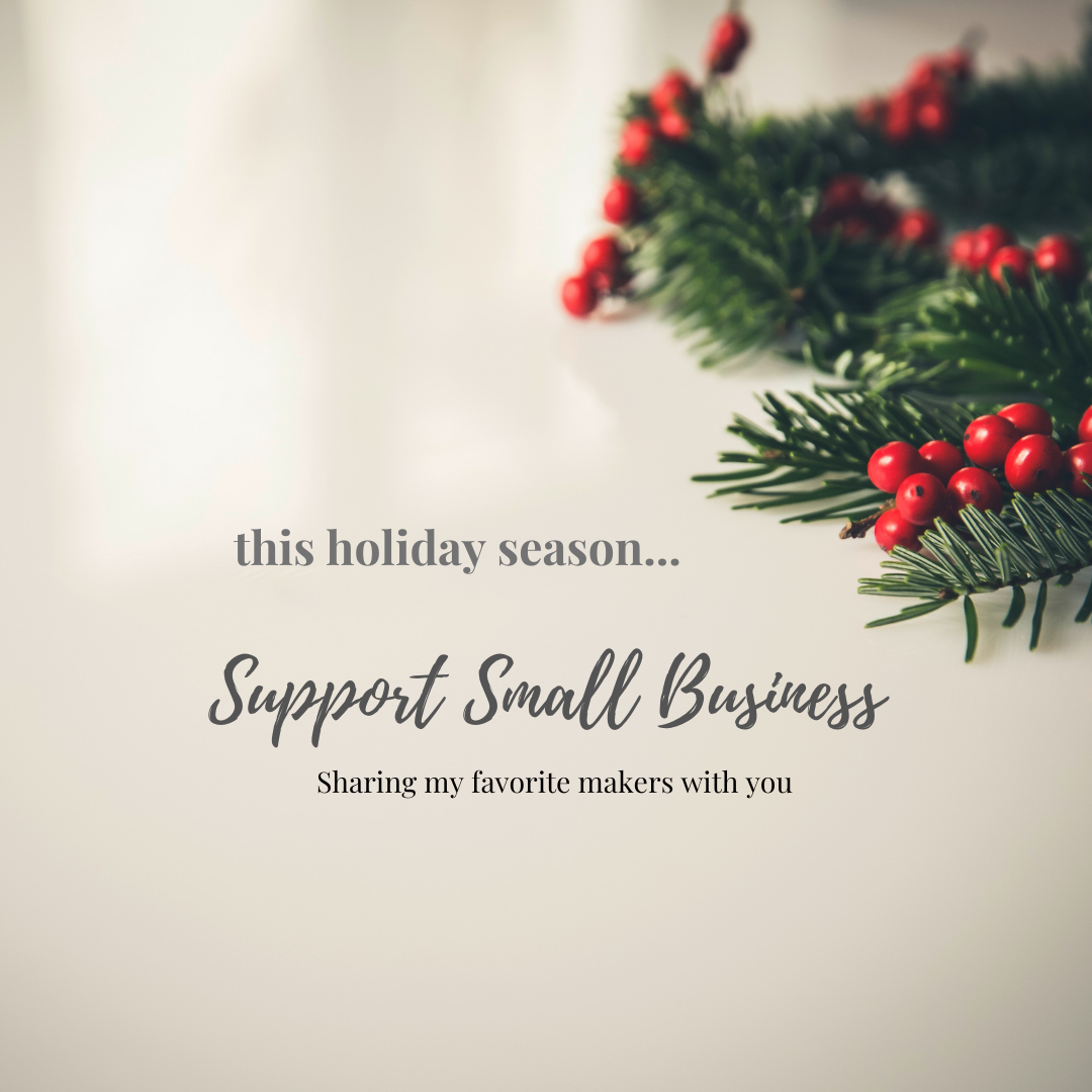 This holiday season - support small business - my favorite brands